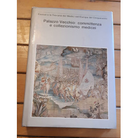 Palazzo Vecchio:committenza e collezionismo medicei
