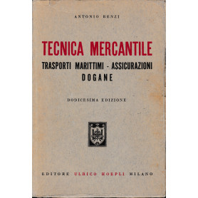 Tecnica mercantile. Trasporti marittimi - Assicurazioni - Dogane