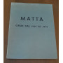Matta Opere dal 1939 al 1975