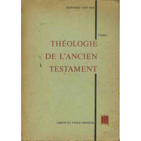 Theologie de l'ancien testament . Tome I