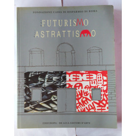 Dal Futurismo all'Astrattismo. Un percorso d'avanguardia nell'arte italiana del primo Novecento