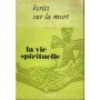 La vie spirituelle. Ecrits sur la mort