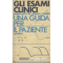 GLI ESAMI CLINICI. UNA GUIDA PER IL PAZIENTE