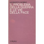 IL PROBLEMA DELLA GUERRA E LE VIE DELLA PACE