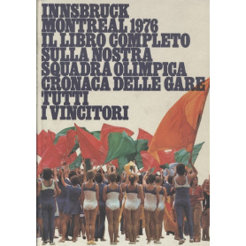 INNSBRUCK MONTREAL 1976. IL LIBRO COMPLETO SULLA NOSTRA SQUADRA OLIMPICA