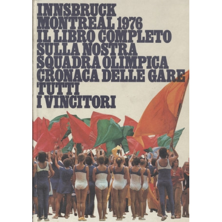 INNSBRUCK MONTREAL 1976. IL LIBRO COMPLETO SULLA NOSTRA SQUADRA OLIMPICA
