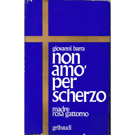 Non amò per scherzo. Madre Rosa Gattorno