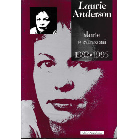 Laurie Anderson. Storie e canzoni 1982-1995