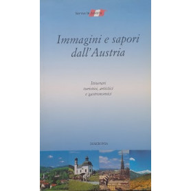 Immagini e sapori dall'Austria. Itinerari turistici