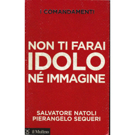 I comandamenti. Non ti farai idolo né immagine