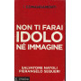 I comandamenti. Non ti farai idolo né immagine