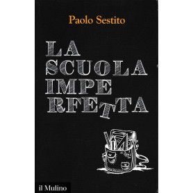La scuola imperfetta. Idee per spezzare un circolo vizioso
