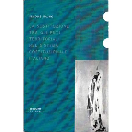 La sostituzione tra gli enti territoriali nel sistema costituzionale italiano