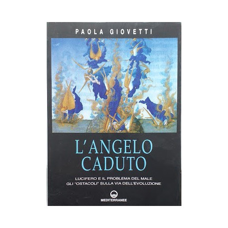 L'angelo caduto. Lucifero e il problema del male. Gli "ostacoli" sulla via dell'evoluzione