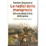 Le radici delle Mangrovie. Gli eroi della Città  della Gioia