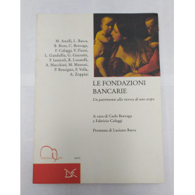 Le fondazioni bancarie. Un patrimonio alla ricerca di uno scopo