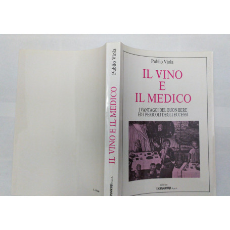 Il vino e il medico. I vantaggi del buon bere ed i pericoli degli eccessi