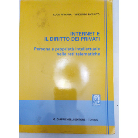 Internet e il diritto dei privati. Persona e proprietà  intellettuale nelle reti telematiche
