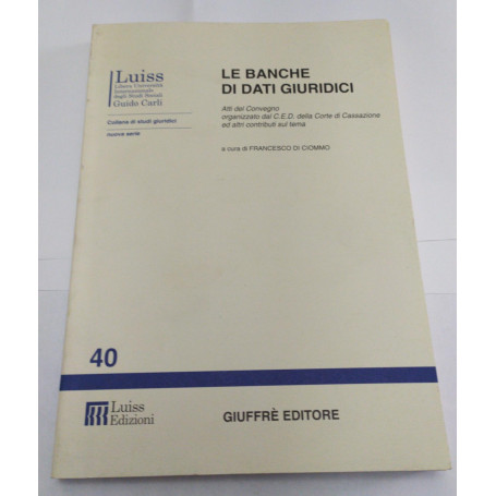 Le banche di dati giuridici. Atti del Convegno organizzato dal CED della Corte di Cassazione ed altri contributi sul tema