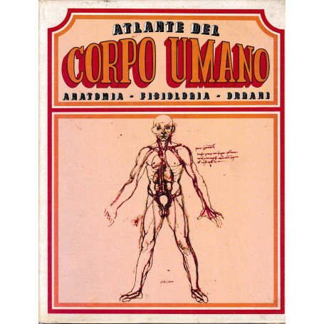 Atlante del corpo umano. Anatomia - Fisiologia - Organi