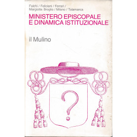 Ministero episcopale e dinamica istituzionale. I vescovi nella Chiesa del Vaticano II