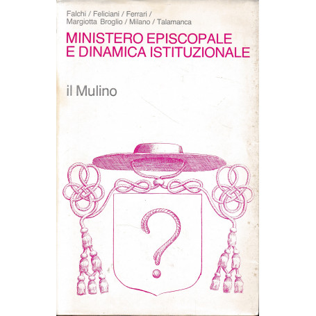 Ministero episcopale e dinamica istituzionale. I vescovi nella Chiesa del Vaticano II