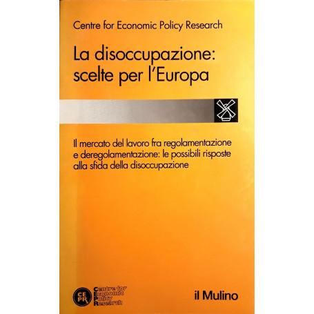 La disoccupazione : scelte per l'Europa