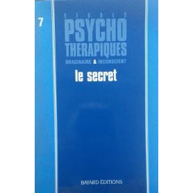 Etudes psycho thérapiques imaginaire et inconscient. 7: le secret