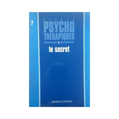 Etudes psycho thérapiques imaginaire et inconscient. 7: le secret