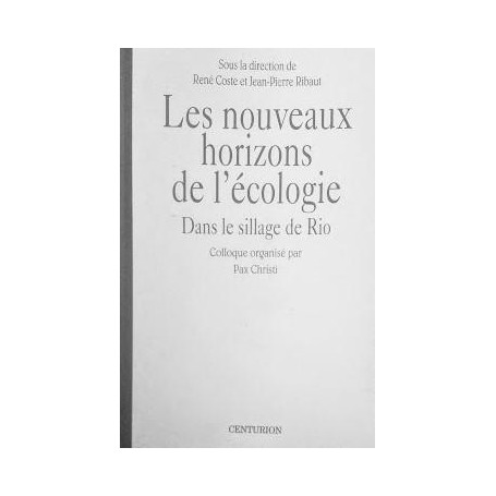 Les nouveaux horizons de l'écologie. Dans le sillage de Rio