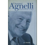 Giovanni Agnelli. Autoritratto nelle interviste a "La Stampa"
