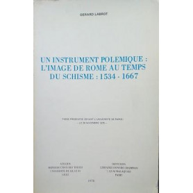 Un instrument polemique: l'image de Roma au temps du schisme: 1534-1667
