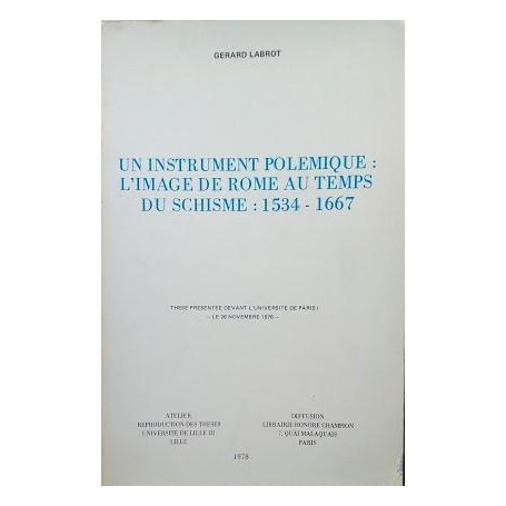 Un instrument polemique: l'image de Roma au temps du schisme: 1534-1667
