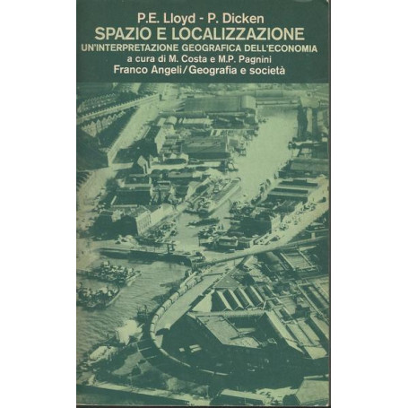 SPAZIO E LOCALIZZAZIONE. UN'INTEPRETAZIONE GEOGRAFICA DELL'ECONOMIA