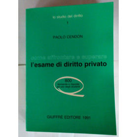 Come affrontare e superare l'esame di diritto privato : 800 domande e risposte ad uso degli studenti