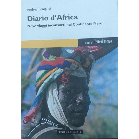 Diario d'Africa : nove viaggi inconsueti nel continente nero