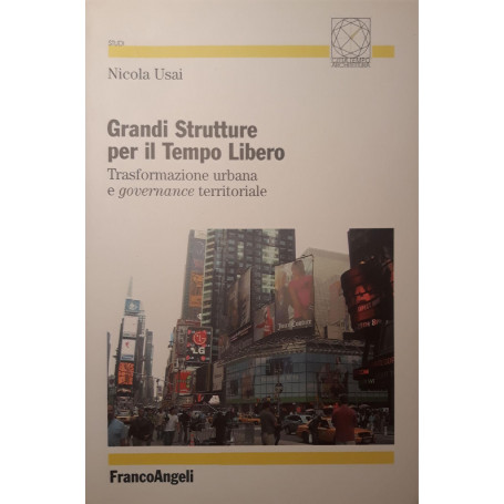 Grandi strutture per il tempo libero : trasformazione urbana e governance territoriale