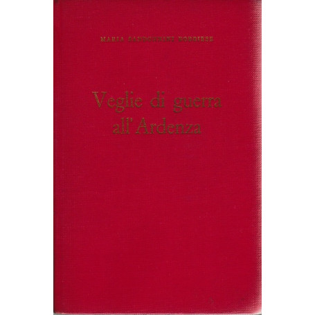 Veglie di guerra al'Ardenza. Poesie inedite scritte dal 1940 al 1945