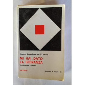 Mi hai dato la speranza : confessioni e ricordi