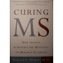 Curing MS : how science is solving the mysteries of multiple sclerosis