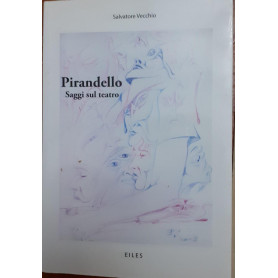 Pirandello : saggi sul teatro
