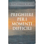 Preghiere per i momenti difficili. Da tutte le religioni del Mondo
