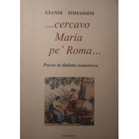 ..cercavo Maria pè Roma..poesie in dialetto romanesco