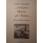 ..cercavo Maria pè Roma..poesie in dialetto romanesco