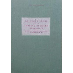 La nuova legge sulla imposta di bollo commentata. Decreto del Presidente della Repubblica 25 giugno 1953