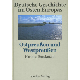 Deutsche Geschichte im Osten Europas: OstpreuA'en und WestpreuA'en