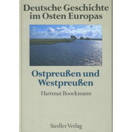Deutsche Geschichte im Osten Europas: OstpreuA'en und WestpreuA'en