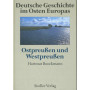 Deutsche Geschichte im Osten Europas: OstpreuA'en und WestpreuA'en