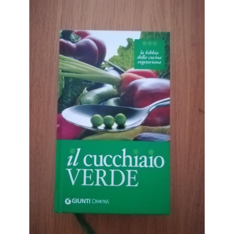 Il cucchiaio verde : la bibbia della cucina vegetariana
