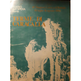 Terme di Caracalla: 41 Stagione lirica e di balletto 10 luglio - 8 agosto 1982